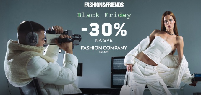 Fashion&Friends Black Friday uz cijene snižene -30% na sav asortiman